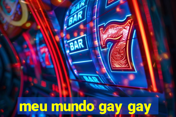 meu mundo gay gay